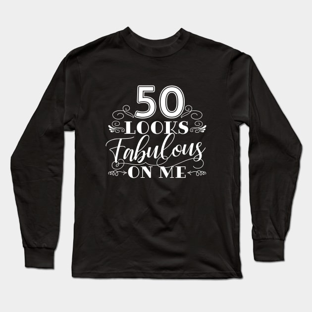 50 Looks Fabulous - Black Long Sleeve T-Shirt by AnnaBanana